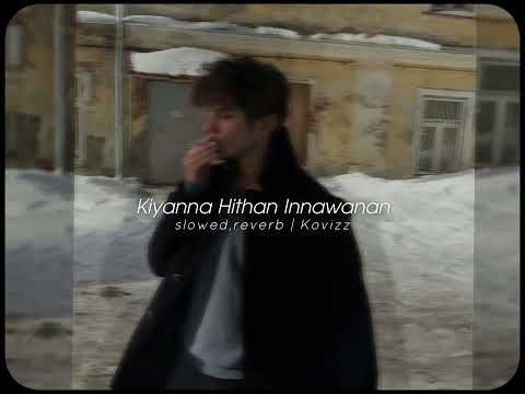 Kiyanna Hithan Innawanan (slowed+reverb) Yuki ft Ravi Jay