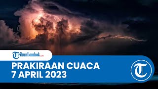Prakiraan Cuaca BMKG 07 April 2023 Wilayah NTB: Diprediksi Berawan hingga Hujan Lebat