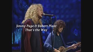 Jimmy Page &amp; Robert Plant ~ That's the Way ~ 1994 ~ Live Video, No Quarter, from the Unledded Tour