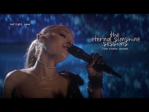 Ariana Grande - twilight zone (Live Concept) (The Eternal Sunshine Sessions)