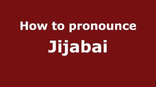 How to pronounce Jijabai