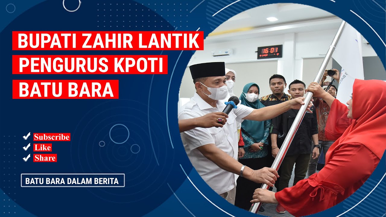 BUPATI ZAHIR LANTIK PENGURUS KPOTI BATU BARA