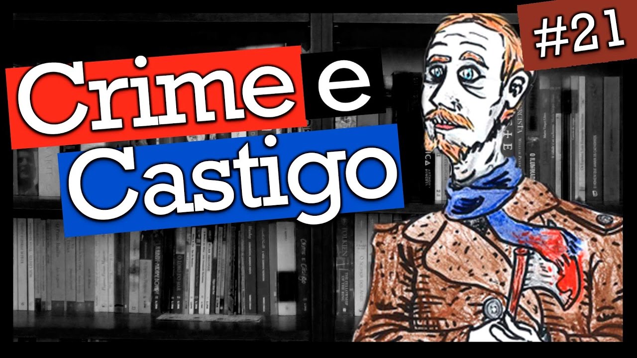 CRIME E CASTIGO, DE FIÓDOR DOSTOIÉVSKI (#21)