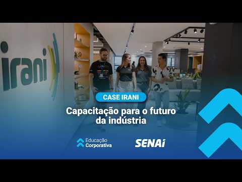 Preparando talentos para a indústria 4.0: a experiência da Irani com o SENAI