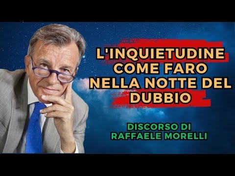 Raffaele Morelli: L'Inquietudine Come Faro nella Notte del Dubbio