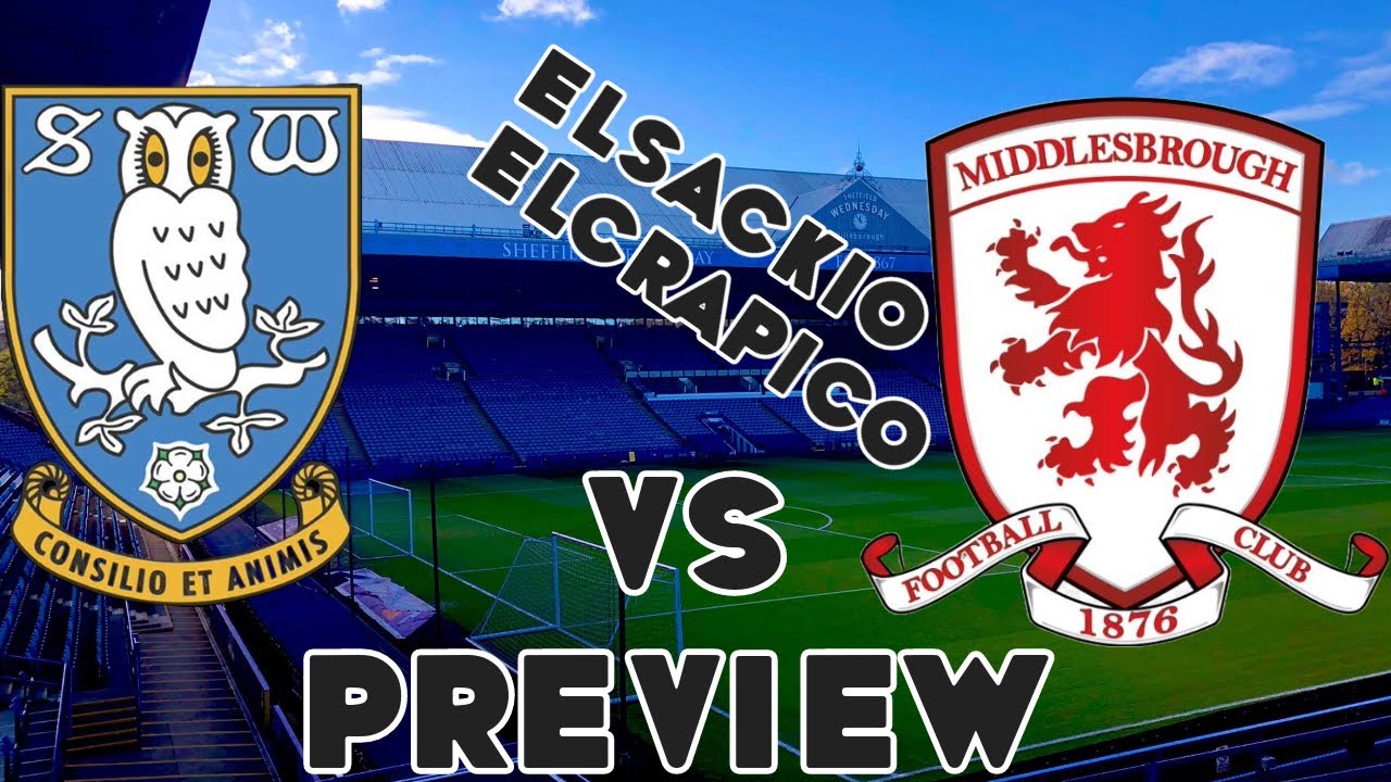 SHEFFIELD WEDNESDAY FC VS MIDDLESBROUGH FC PREVIEW 2023 2024