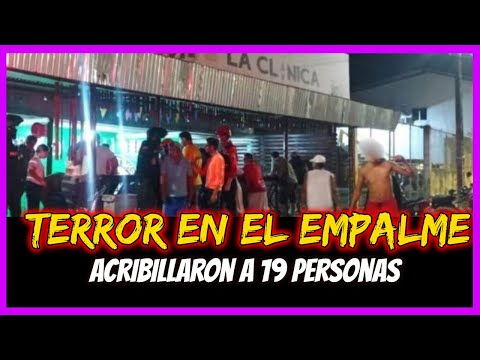 Terror en el Empalme.  Acribillaron a 19 personas