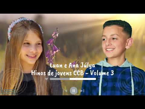 Hinos de jovens CCB - Luan e Ana Júlya - Volume 3