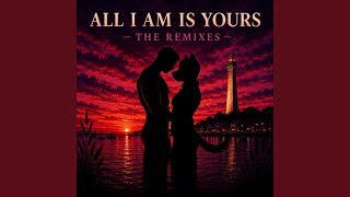 All I Am Is Yours (Velvet Horizon Mix)
