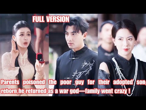Parents poisoned the poor guy for adopted son; reborn, he returned as a war god—family went crazy!