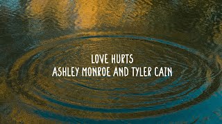 Ashley Monroe &amp; Tyler Cain - Love Hurts (Lyrics)