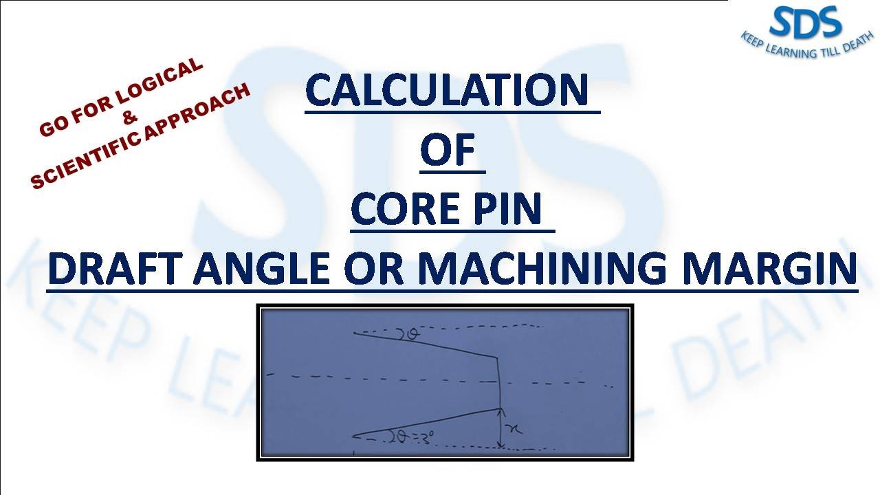 CORE PIN DRAFT ANGLE OR MACHINING MARGIN CALCULATION ( HIGH PRESSURE DIE CASTING)