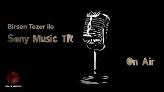 Sony Music TR On Air-Birsen Tezer