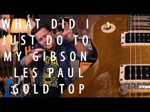 What Did I Just Do To MY Gibson Les Paul Goldtop?