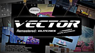 Vector: Remastered - Glitches #26 (+ Possible Explanations)