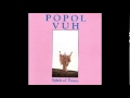 Popol Vuh - Song of the Earth
