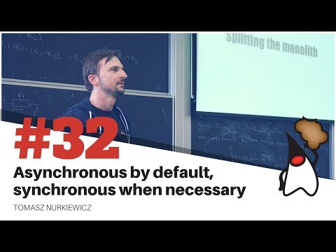 Toruń JUG #32 - "Asynchronous by default, synchronous when necessary" - Tomasz Nurkiewicz