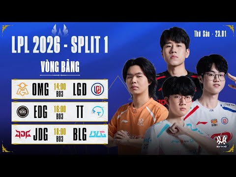 LPL Tiếng Việt: TT vs EDG | JDG vs BLG | LPL 2026 Split 1