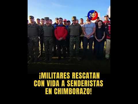 ¡MILITARES RESCATAN CON VIDA A SENDERISTAS EN CHIMBORAZO!
