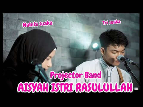 AISYAH ISTRI RASULULLAH - PROJECTOR BAND (LIRIK) LIVE AKUSTIK BY NABILA SUAKA FT. TRI SUAKA