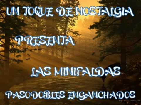 LAS MINIFALDAS  PASODOBLES ENGANCHADOS