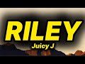 Juicy J Riley Lyrics