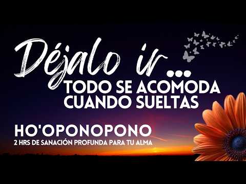 Déjalo ir 🍃Todo se acomoda cuando sueltas | SANACIÓN DURMIENDO | Meditación Ho'oponopono | CONFÍA