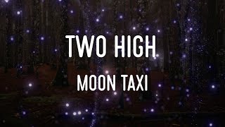 Moon Taxi - Two High Lyrics