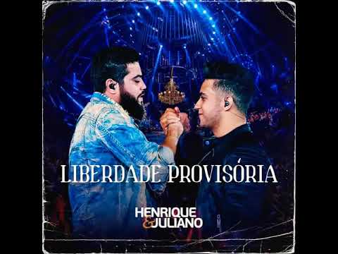 Henrique e Juliano - Liberdade Provisória - Eu implorei pra voltar