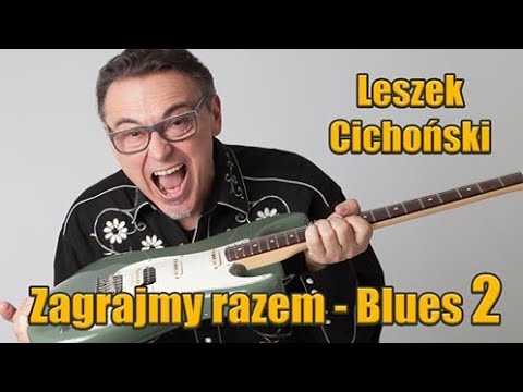 @Podstawy Bluesa i Rocka -  BLUES 2.  - Zagrajmy razem ! Leszek Cichoński