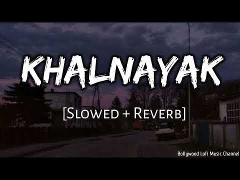 Nayak Nahi Khalnayak Hai Tu | Slowed & Reverb | Sanjay Dutt