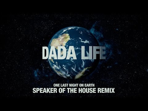 Dada Life - One Last Night on Earth (Speaker of the House Remix)