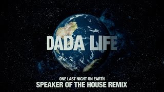 Dada Life - One Last Night on Earth (Speaker of the House Remix)