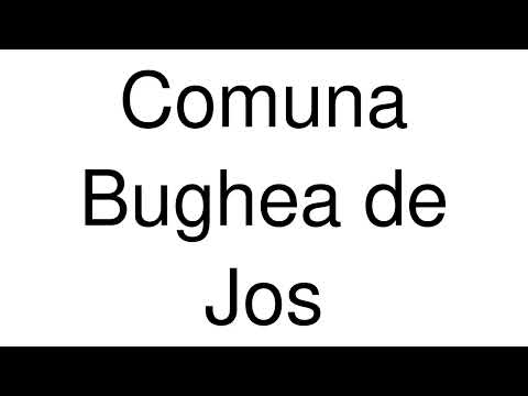 How to Pronounce Comuna Bughea de Jos (Romania)