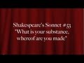 Shakespeare's Sonnet #53 "What is your ...