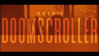 Metric - Doomscroller (Official Video)