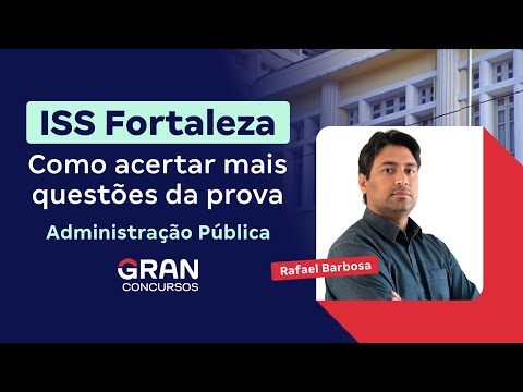 ISS Fortaleza Exam - How to answer more questions correctly - Public Administration | Rafael Barbosa