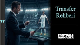 Football Manager Transfer Rehberi