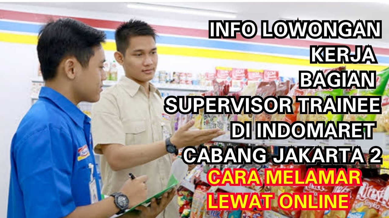 CARA MELAMAR KERJA ONLINE DI INDOMARET CABANG JAKARTA 2 BAGIAN SUPERVISOR TRAINEE