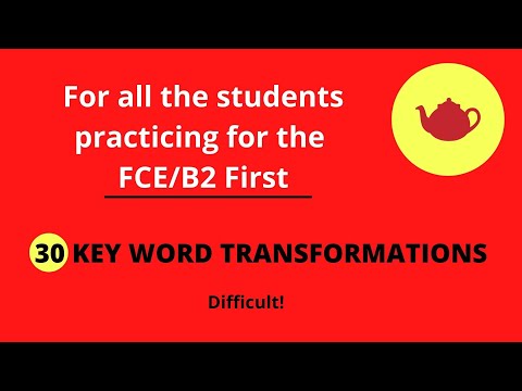 30 Difficult Key Word Transformations for FCE/B2 First