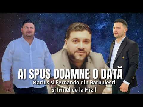 Marius si Fernando din Barbulesti si Irinel de la Mizil- Ai spus Doamne o data