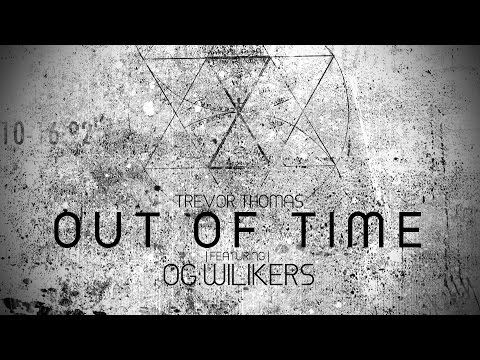 "Out Of Time" - Trevor Thomas feat. OG Wilikers
