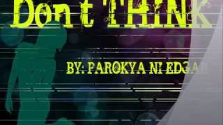 Don&#39;t THiNK - Parokya ni Edgar