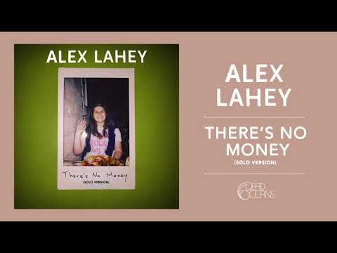 Theres No Money - Alex Lahey