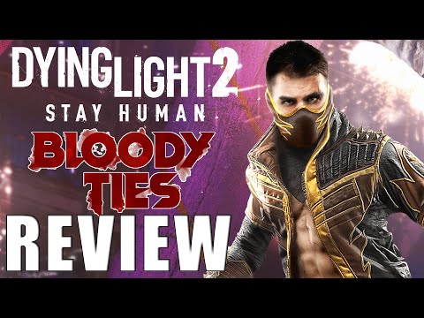 Dying Light 2 - Bloody Ties Expansion Review - The Final Verdict