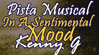 Pista para Saxo - In A Sentimental Mood - Kenny G