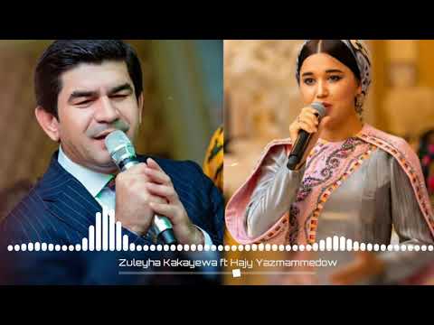 Hajy Yazmammedow ft  Zuleyha Kakayewa - Mayagozel