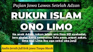 Download lagu Pujian Jawa lawas setelah Adzan Rukun Islam Ono Limo full lirik jawa tampa musik mp3