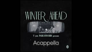 Download lagu V(뷔) 'Winter Ahead (with PARK HYO SHIN)'  (Acapella) mp3