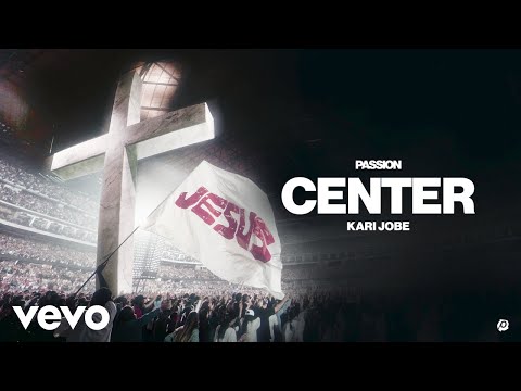 Passion, Kari Jobe - Center (Live From Passion 2026)